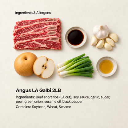 Ingredient and allergen guide for Angus LA Galbi 2LB. Ingredients: Beef short ribs (LA cut), soy sauce, garlic, sugar, pear, green onion, sesame oil, black pepper. Contains: Soybean, Wheat, Sesame.