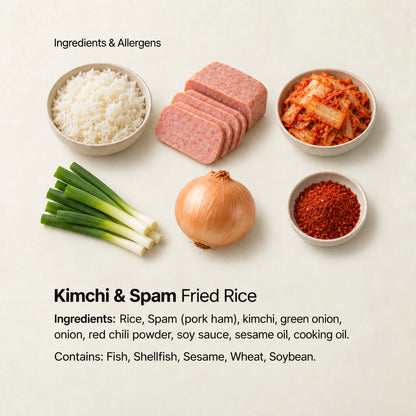 Ingredient and allergen guide for Kimchi &amp; Spam Fried Rice. Ingredients: Rice, Spam (pork ham), kimchi, green onion, onion, red chili powder, soy sauce, sesame oil, cooking oil. Contains: Fish, Shellfish, Sesame, Wheat, Soybean.