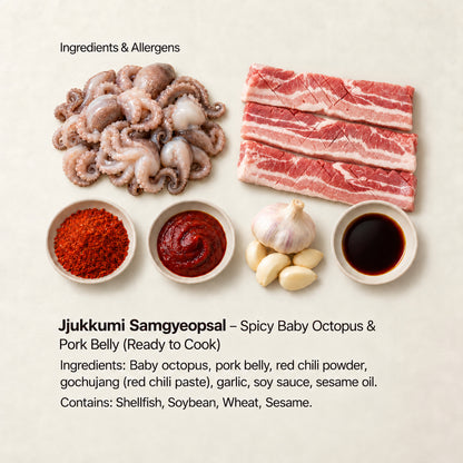 Ingredient and allergen guide for Jjukkumi Samgyeopsal – Spicy Baby Octopus &amp; Pork Belly (Ready to Cook). Ingredients: Baby octopus, pork belly, red chili powder, gochujang (red chili paste), garlic, soy sauce, sesame oil. Contains: Shellfish, Soybean, Wheat, Sesame.